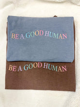 Load image into Gallery viewer, Be A Good Human (PRE-ORDER)
